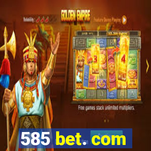 585 bet. com