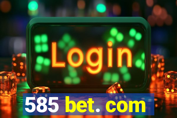 585 bet. com