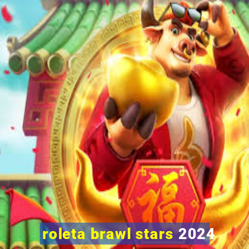 roleta brawl stars 2024