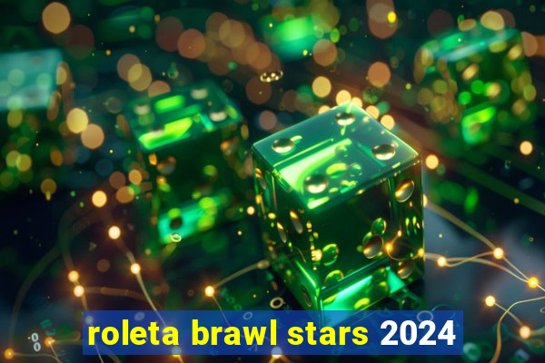 roleta brawl stars 2024