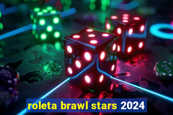 roleta brawl stars 2024