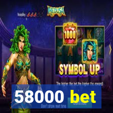 58000 bet