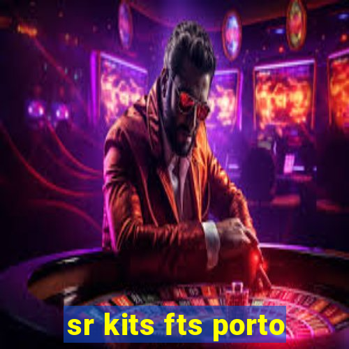 sr kits fts porto