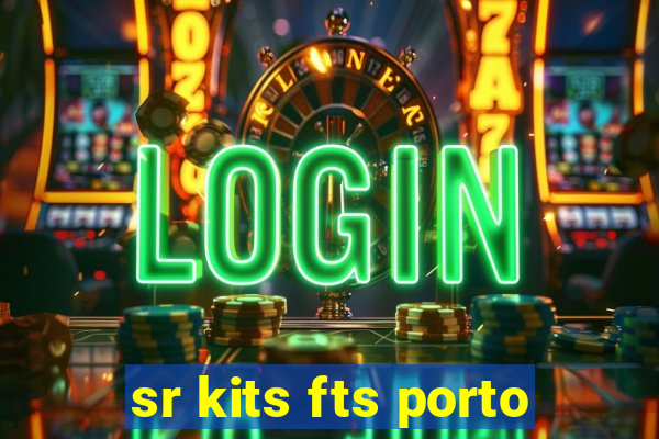 sr kits fts porto