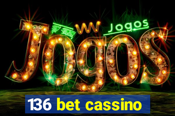 136 bet cassino