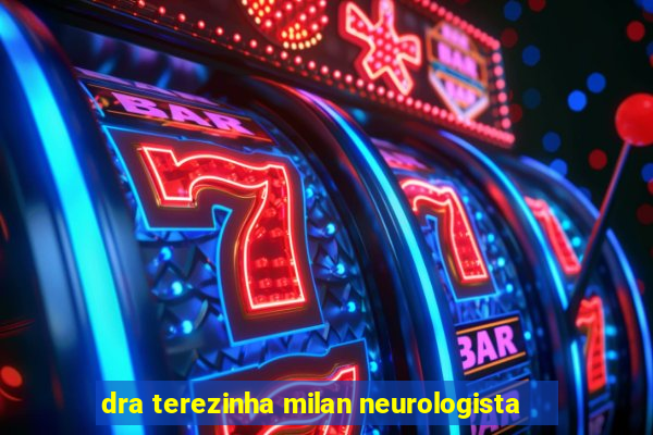 dra terezinha milan neurologista