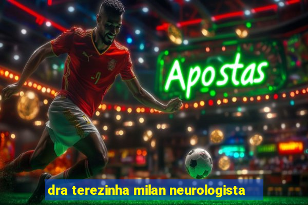 dra terezinha milan neurologista