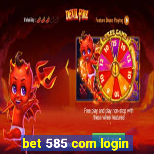 bet 585 com login