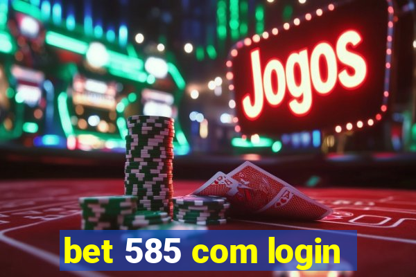 bet 585 com login