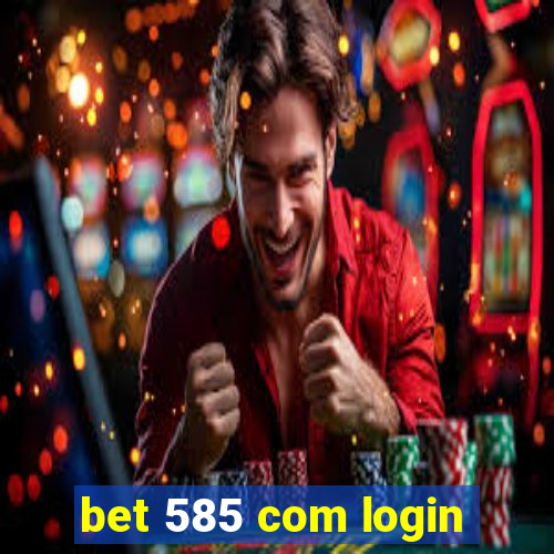 bet 585 com login