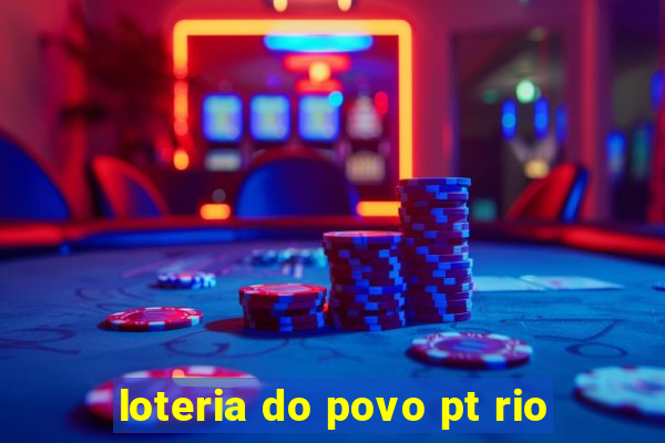 loteria do povo pt rio