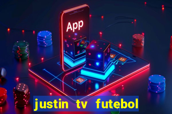 justin tv futebol ao vivo