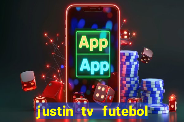 justin tv futebol ao vivo