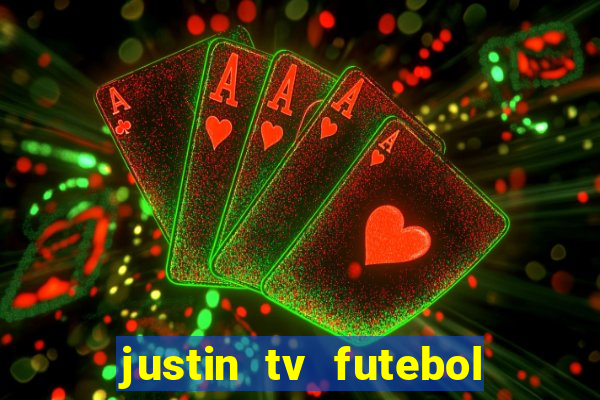 justin tv futebol ao vivo