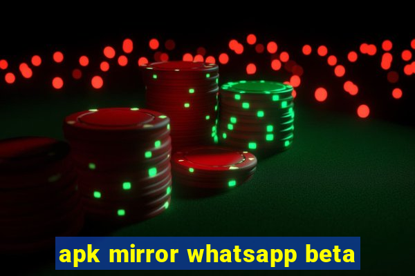 apk mirror whatsapp beta