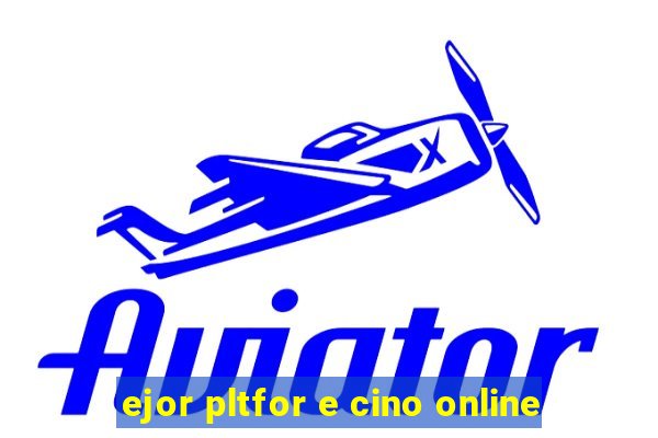 ejor pltfor e cino online