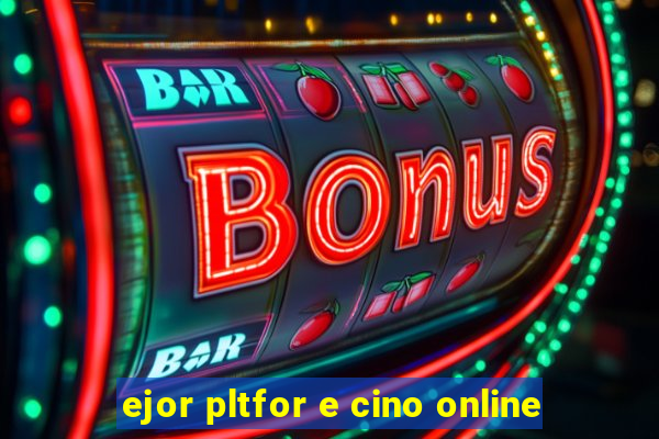 ejor pltfor e cino online