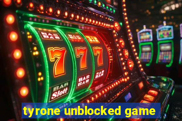 tyrone unblocked game