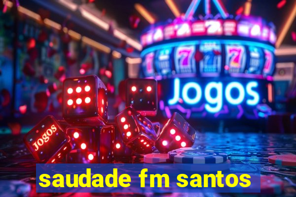 saudade fm santos