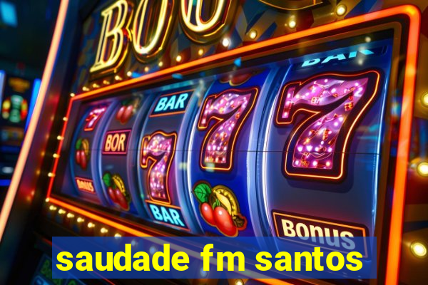 saudade fm santos