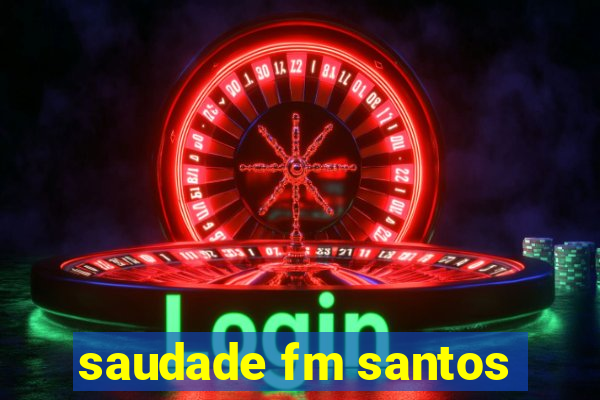 saudade fm santos