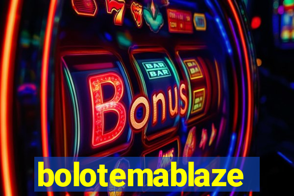 bolotemablaze