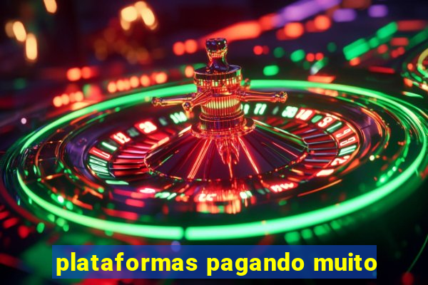 plataformas pagando muito