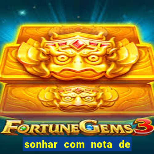 sonhar com nota de 50 reais jogo do bicho