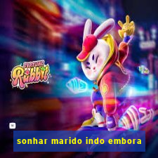 sonhar marido indo embora