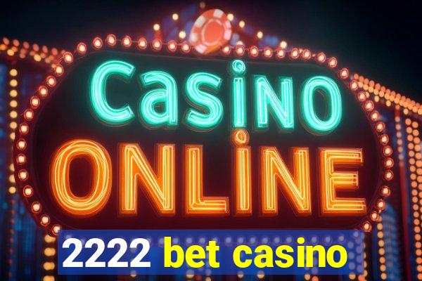 2222 bet casino