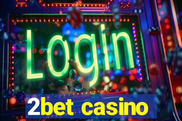 2bet casino