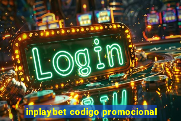 inplaybet codigo promocional