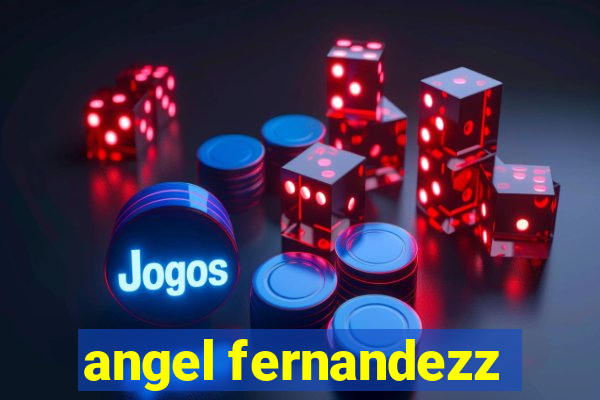 angel fernandezz