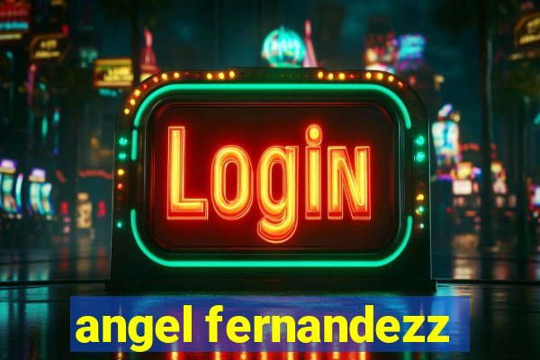 angel fernandezz