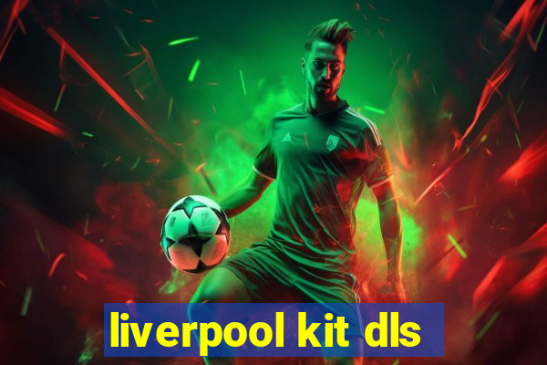 liverpool kit dls