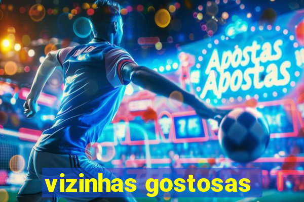 vizinhas gostosas