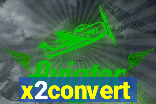 x2convert