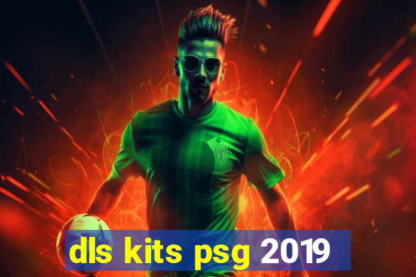 dls kits psg 2019