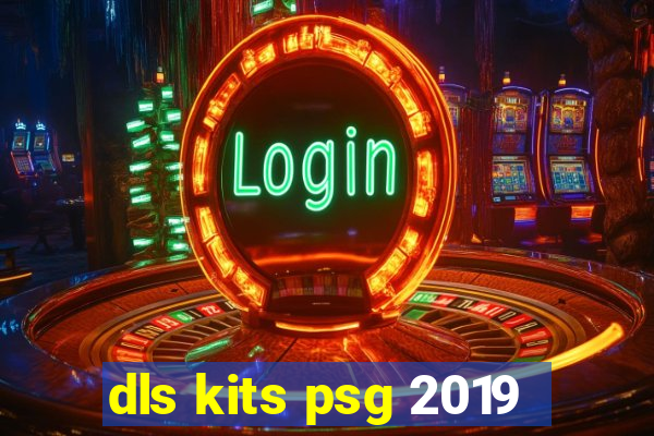 dls kits psg 2019