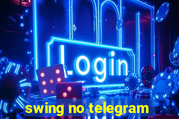 swing no telegram