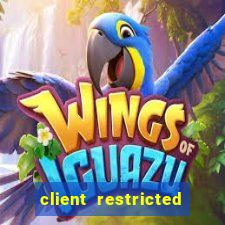 client restricted for action withdraw