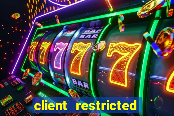 client restricted for action withdraw