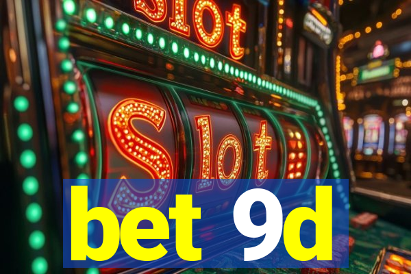 bet 9d