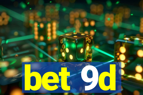 bet 9d