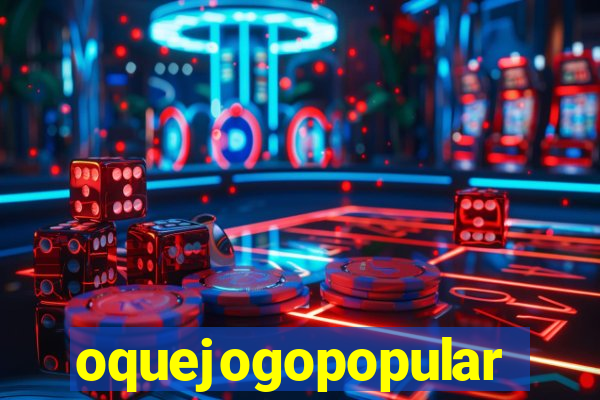 oquejogopopular