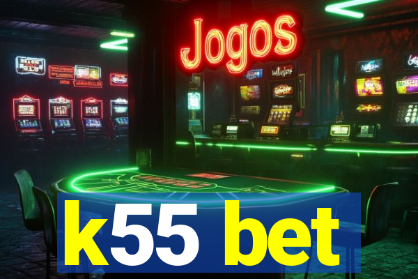 k55 bet