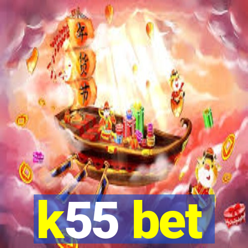 k55 bet