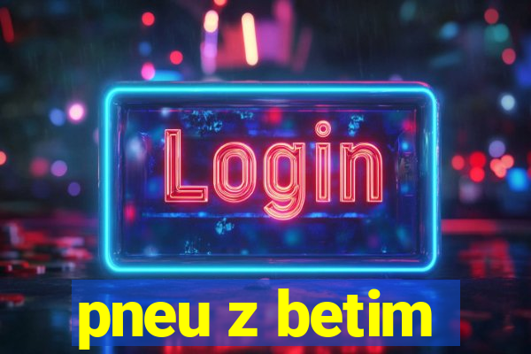 pneu z betim