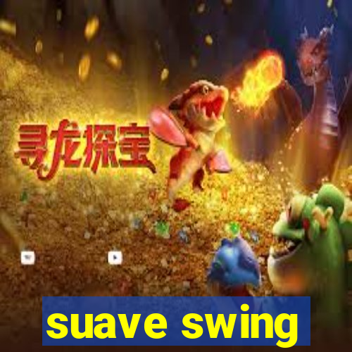 suave swing