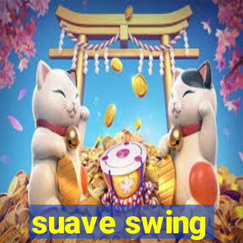 suave swing